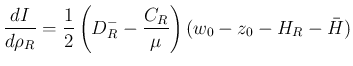 $\displaystyle
\frac{dI}{d\rho_R}
= \frac{1}{2}\left(D_R^{-} -\frac{C_R}{\mu}\right)(w_0-z_0-H_R-\bar{H})$
