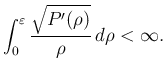 $\displaystyle
\int_0^\varepsilon\frac{\sqrt{P'(\rho)}}{\rho}\,d\rho < \infty.$