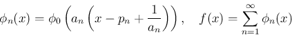\begin{displaymath}
\phi_n(x) = \phi_0\left(a_n\left(x-p_n+\frac{1}{a_n}\right)\right),
\hspace{1zw}f(x) = \sum_{n=1}^\infty \phi_n(x)
\end{displaymath}
