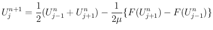 $\displaystyle
U^{n+1}_j
= \frac{1}{2}(U^n_{j-1}+U^n_{j+1})
-\frac{1}{2\mu}\{F(U^n_{j+1})-F(U^n_{j-1})\}$
