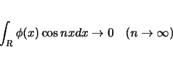 \begin{displaymath}
\int_{\mbox{\scriptsize\sl R}}\phi(x)\cos nx dx\rightarrow 0 \hspace{1zw}(n\rightarrow\infty)
\end{displaymath}