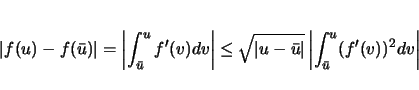 \begin{displaymath}
\vert f(u)-f(\bar{u})\vert=\left\vert\int_{\bar{u}}^uf'(v)dv...
...-\bar{u}\vert}\left\vert\int_{\bar{u}}^u(f'(v))^2dv\right\vert
\end{displaymath}