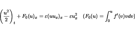 \begin{displaymath}
\left(\frac{u^2}{2}\right)_t + F_0(u)_x = \varepsilon (uu_x)_x -\varepsilon u_x^2
\hspace{1zw}(F_0(u)=\int_0^u f'(v)v dv)
\end{displaymath}