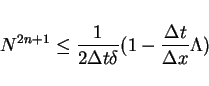 \begin{displaymath}
N^{2n+1}\leq \frac{1}{2\Delta t\delta}(1- \frac{\Delta t}{\Delta x}\Lambda)
\end{displaymath}