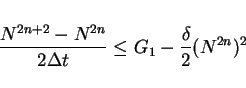 \begin{displaymath}
\frac{N^{2n+2}-N^{2n}}{2\Delta t} \leq G_1 - \frac{\delta}{2}(N^{2n})^2\end{displaymath}