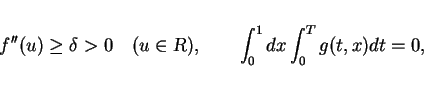 \begin{displaymath}
f''(u)\geq \delta >0 \hspace{1em}(u\in{\mbox{\sl R}}),\hspace{2em}\int_0^1 dx\int_0^T g(t,x)dt = 0,\end{displaymath}