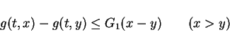 \begin{displaymath}
g(t,x)-g(t,y) \leq G_1(x-y) \hspace{2em}(x>y)\end{displaymath}
