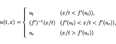 \begin{displaymath}
u(t,x) =
\left\{\begin{array}{ll}
u_l & (x/t < f'(u_l)),\\...
...) < x/t < f'(u_r)),\\
u_r & (x/t > f'(u_r))\end{array}\right.\end{displaymath}