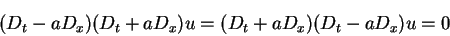 \begin{displaymath}
(D_t - aD_x)(D_t + aD_x) u =(D_t + aD_x)(D_t - aD_x) u = 0
\end{displaymath}
