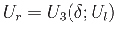 $U_r=U_3(\delta;U_l)$