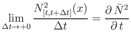 $\displaystyle \lim_{\Delta t\rightarrow +0}
\frac{N^2_{[t,t+\Delta t]}(x)}{\Delta t}
=
\frac{\partial\, \bar{N}^2}{\partial\, t}$