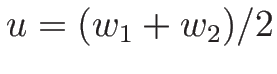 $u=(w_1+w_2)/2$