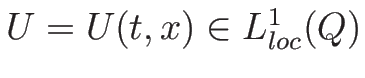 $U=U(t,x)\in L^1_{loc}(Q)$