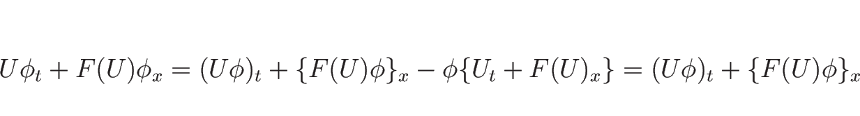 \begin{displaymath}
U\phi_t+F(U)\phi_x
= (U\phi)_t+\{F(U)\phi\}_x-\phi\{U_t+F(U)_x\}
= (U\phi)_t+\{F(U)\phi\}_x
\end{displaymath}