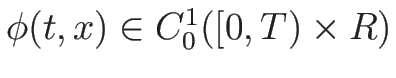 $\phi(t,x)\in C_0^1([0,T)\times R)$