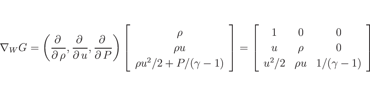 \begin{displaymath}
\nabla_W G
=\left(\frac{\partial\, }{\partial\, \rho},\frac{...
...rho & 0 \\
u^2/2 & \rho u & 1/(\gamma-1)
\end{array}\right]
\end{displaymath}