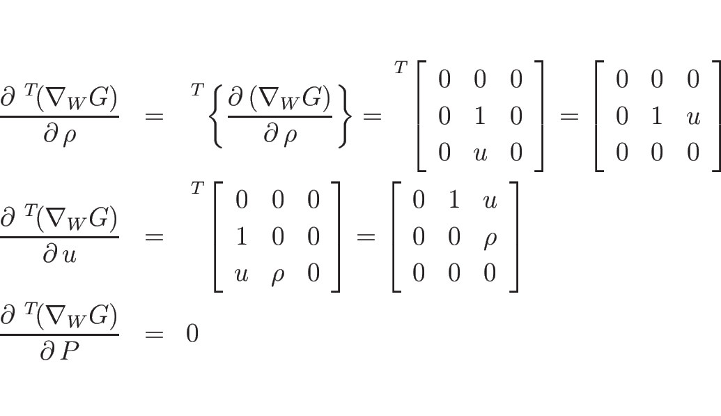 \begin{eqnarray*}\frac{\partial\, {\,}^T\!(\nabla_WG)}{\partial\, \rho}
&=&
{\...
... \\
\frac{\partial\, {\,}^T\!(\nabla_WG)}{\partial\, P}
&=&
0\end{eqnarray*}