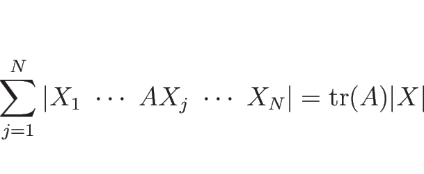 \begin{displaymath}
\sum_{j=1}^N\vert X_1\ \cdots\ AX_j\ \cdots\ X_N\vert=\mathrm{tr}(A)\vert X\vert
\end{displaymath}
