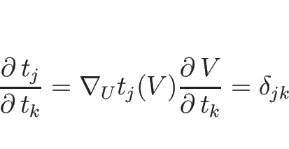 \begin{displaymath}
\frac{\partial\, t_j}{\partial\, t_k}=\nabla_U t_j(V) \frac{\partial\, V}{\partial\, t_k}=\delta_{jk}
\end{displaymath}