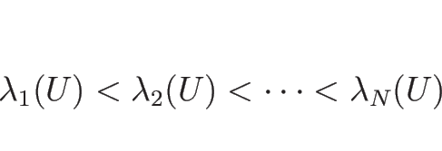 \begin{displaymath}
\lambda_1(U)<\lambda_2(U)<\cdots<\lambda_N(U)
\end{displaymath}