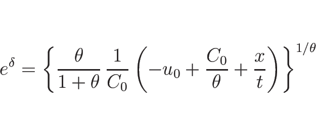 \begin{displaymath}
e^{\delta} = \left\{\frac{\theta}{1+\theta}\,\frac{1}{C_0}
...
...t(-u_0+\frac{C_0}{\theta}+\frac{x}{t}\right)\right\}^{1/\theta}\end{displaymath}