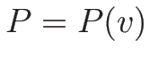 $P=P(v)$