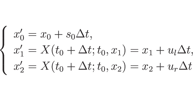 \begin{displaymath}
\left\{\begin{array}{l}
x_0'=x_0+s_0\Delta t,\\
x_1' = X...
...= X(t_0+\Delta t;t_0,x_2) = x_2+u_r\Delta t
\end{array}\right.\end{displaymath}