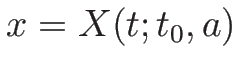 $x=X(t;t_0,a)$