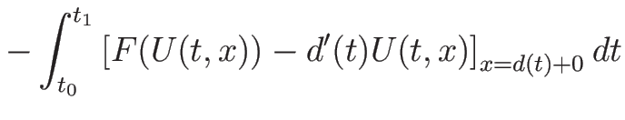 $\displaystyle -\int_{t_0}^{t_1}\left[F(U(t,x))-d'(t)U(t,x)\right]_{x=d(t)+0}dt$