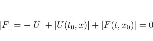 \begin{displaymath}[\bar{F}]=-[\bar{U}]+[\bar{U}(t_0,x)]+[\bar{F}(t,x_0)]
=0
\end{displaymath}