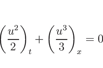 \begin{displaymath}
\left(\frac{u^2}{2}\right)_t+\left(\frac{u^3}{3}\right)_x=0
\end{displaymath}