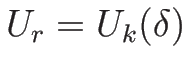 $U_r=U_k(\delta)$