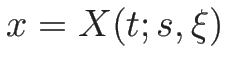 $x=X(t;s,\xi)$