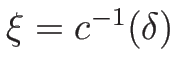 $\xi=c^{-1}(\delta)$