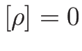 $[\rho]=0$