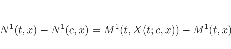 \begin{displaymath}
\bar{N}^1(t,x)-\bar{N}^1(c,x)=\bar{M}^1(t,X(t;c,x))-\bar{M}^1(t,x)
\end{displaymath}