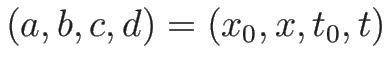 $(a,b,c,d)=(x_0,x,t_0,t)$