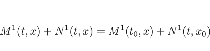 \begin{displaymath}
%\bar{M}^1(t,x)-\bar{M}^1(t_0,x)=\bar{N}^1(t,x_0)-\bar{N}^1...
...\bar{M}^1(t,x)+\bar{N}^1(t,x)=\bar{M}^1(t_0,x)+\bar{N}^1(t,x_0)\end{displaymath}