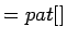 $=pat[]$